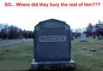 So where did they bury the rest of him.jpg